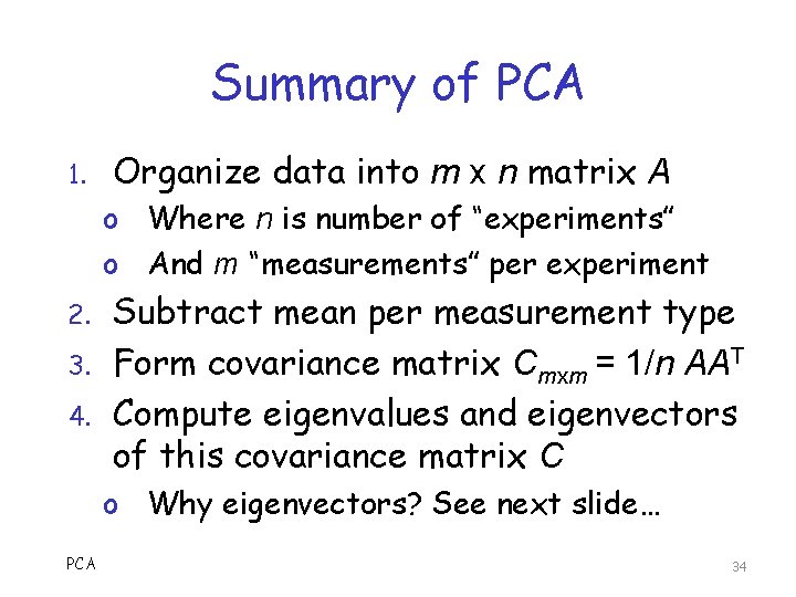 Summary of PCA 1. Organize data into m x n matrix A o Where