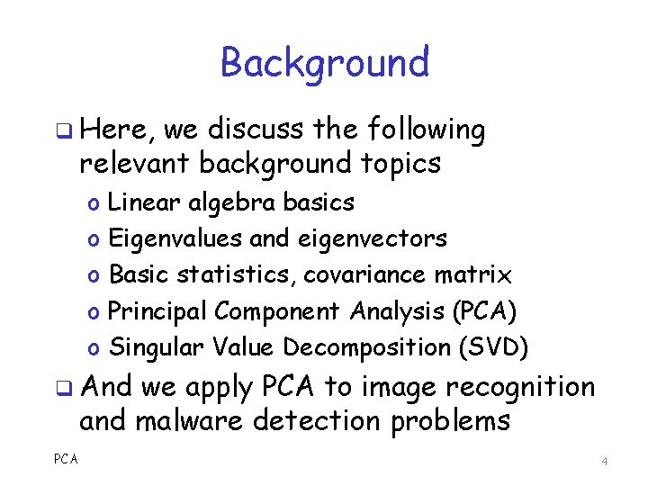 Background q Here, we discuss the following relevant background topics o o o Linear