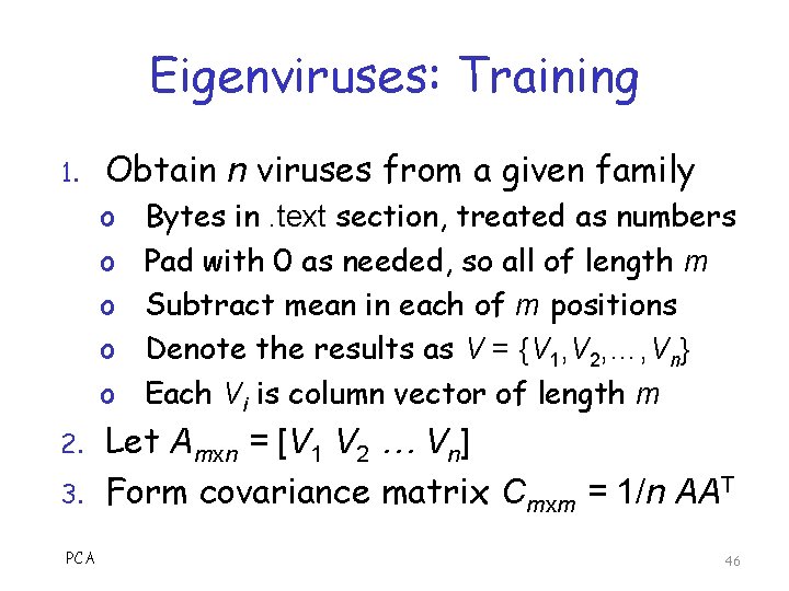 Eigenviruses: Training 1. Obtain n viruses from a given family o o o 2.