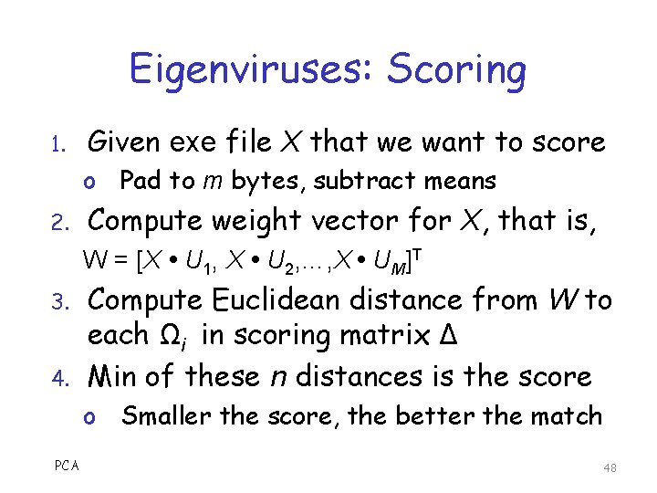 Eigenviruses: Scoring 1. Given exe file X that we want to score o Pad