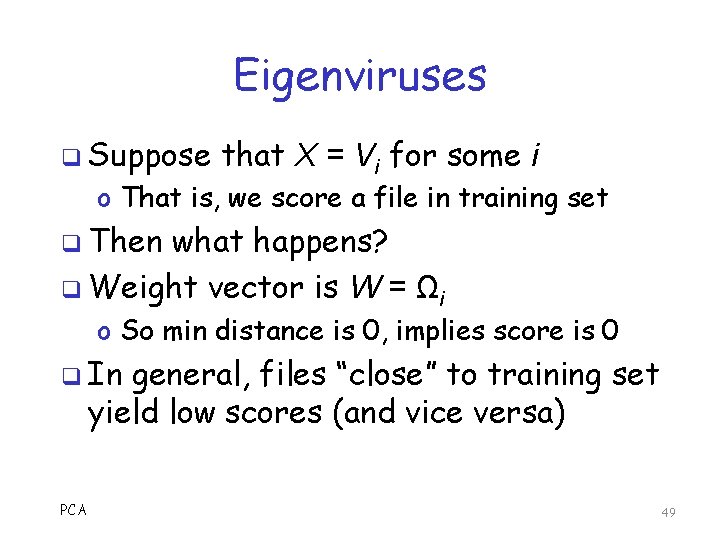 Eigenviruses q Suppose that X = Vi for some i o That is, we
