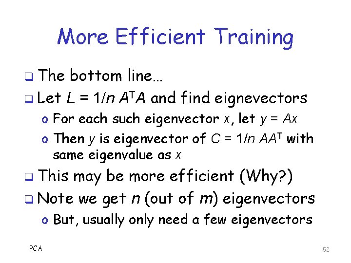 More Efficient Training q The bottom line… q Let L = 1/n ATA and