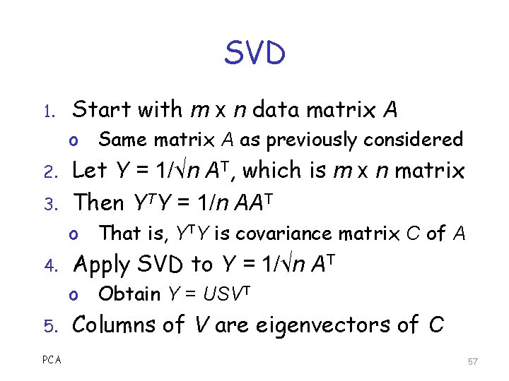 SVD 1. Start with m x n data matrix A o Same matrix A
