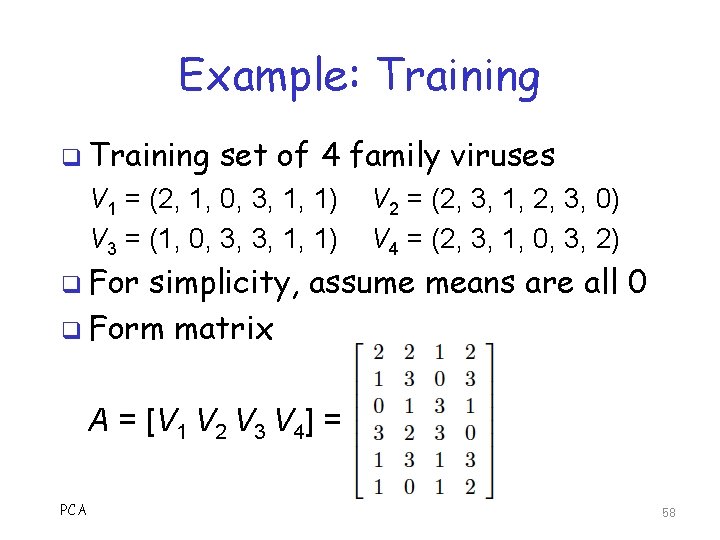 Example: Training q Training set of 4 family viruses V 1 = (2, 1,