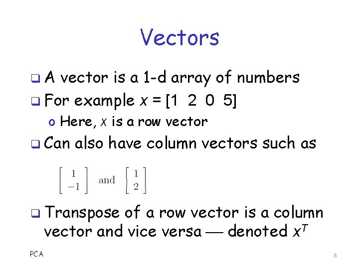 Vectors q. A vector is a 1 -d array of numbers q For example