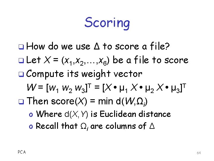 Scoring q How do we use Δ to score a file? q Let X