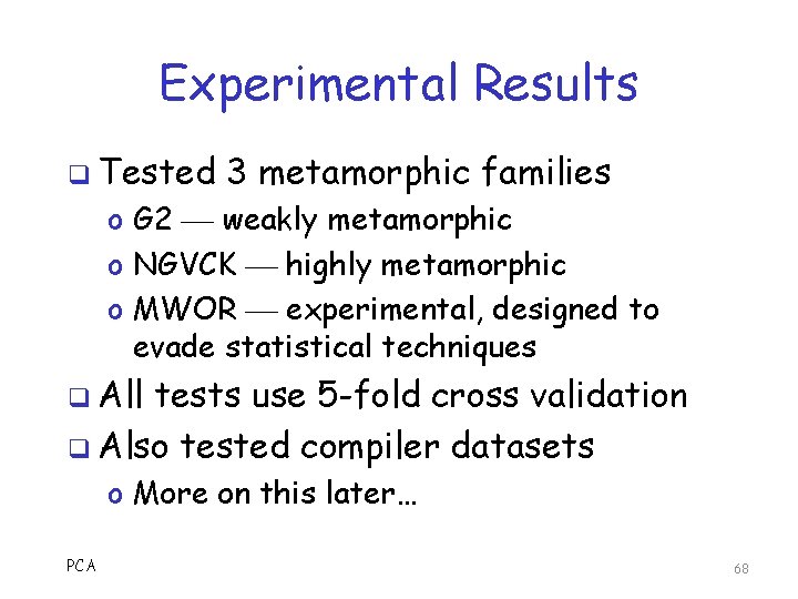 Experimental Results q Tested 3 metamorphic families o G 2 weakly metamorphic o NGVCK