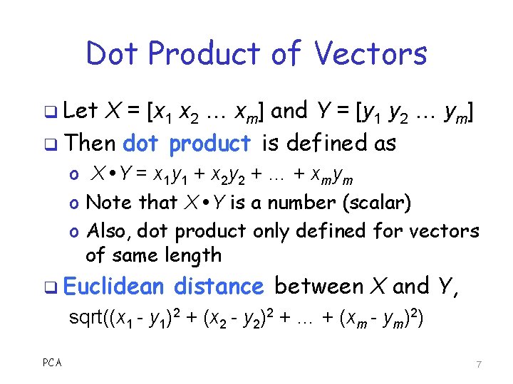 Dot Product of Vectors q Let X = [x 1 x 2 … xm]