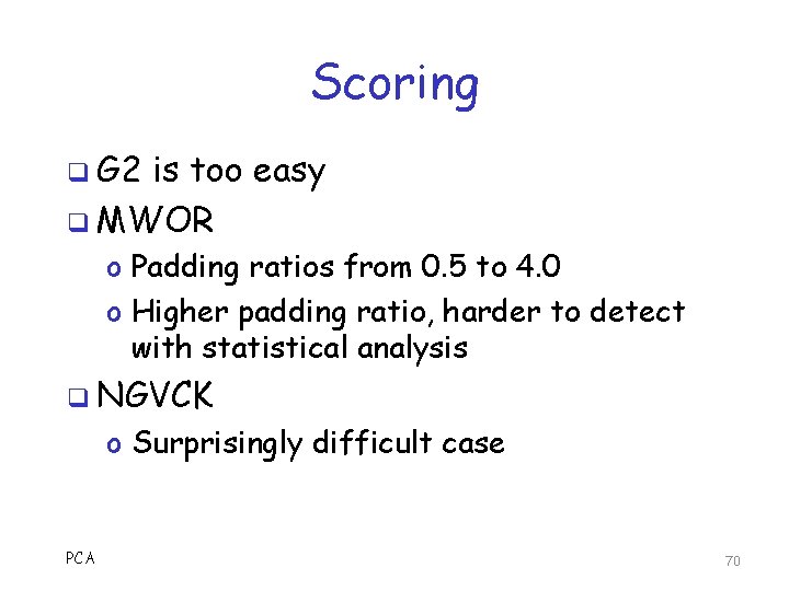 Scoring q G 2 is too easy q MWOR o Padding ratios from 0.