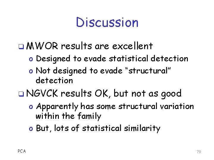Discussion q MWOR results are excellent o Designed to evade statistical detection o Not