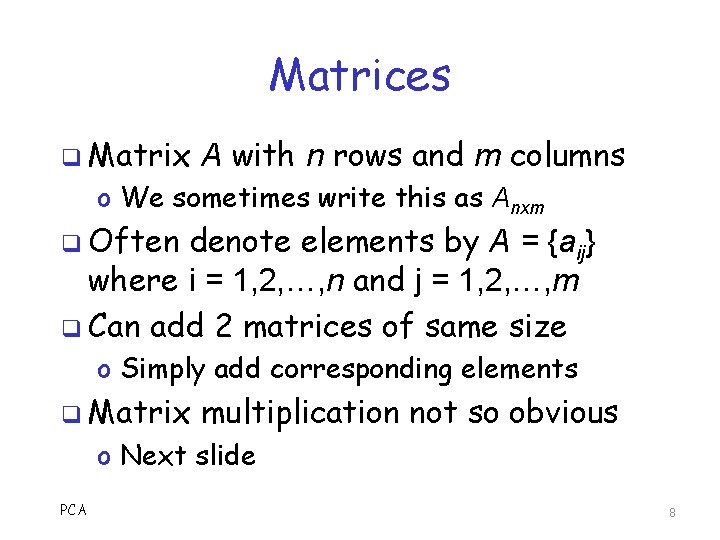 Matrices q Matrix A with n rows and m columns o We sometimes write