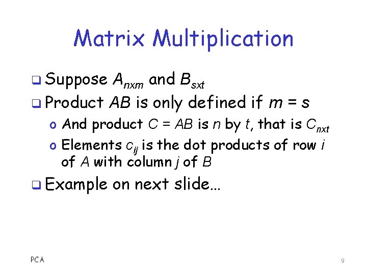 Matrix Multiplication q Suppose Anxm and Bsxt q Product AB is only defined if