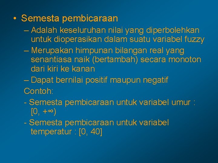  • Semesta pembicaraan – Adalah keseluruhan nilai yang diperbolehkan untuk dioperasikan dalam suatu