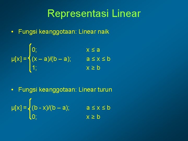 Representasi Linear • Fungsi keanggotaan: Linear naik 0; μ[x] = (x – a)/(b –