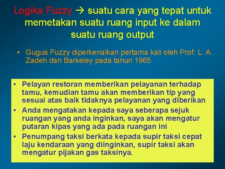 Logika Fuzzy suatu cara yang tepat untuk memetakan suatu ruang input ke dalam suatu