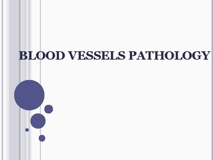 BLOOD VESSELS PATHOLOGY 