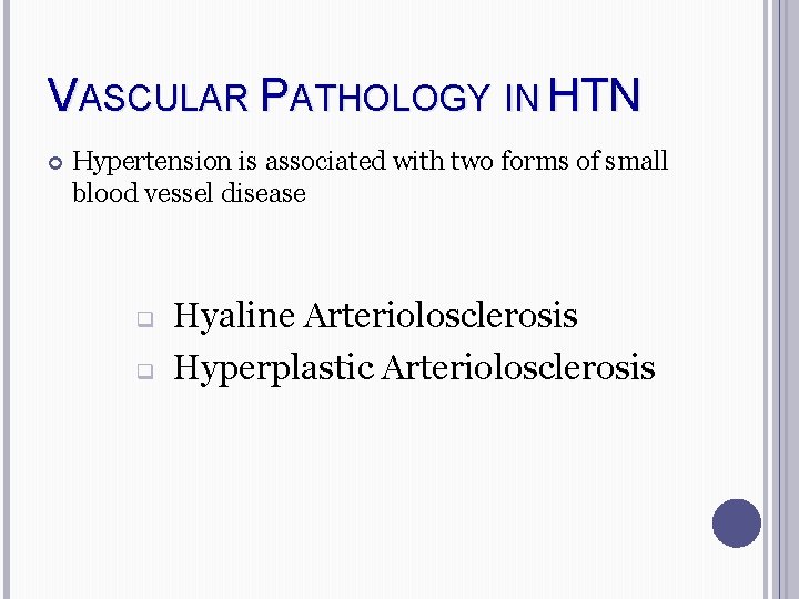 VASCULAR PATHOLOGY IN HTN Hypertension is associated with two forms of small blood vessel