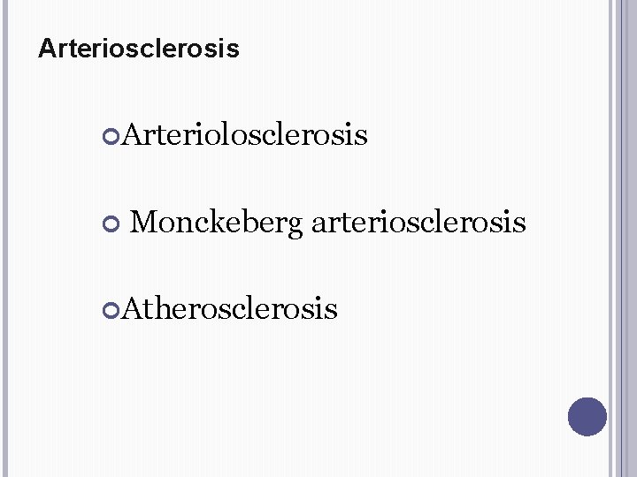 Arteriosclerosis Arteriolosclerosis Monckeberg arteriosclerosis Atherosclerosis 