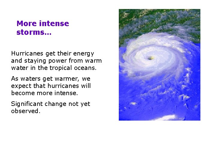 More intense storms… Hurricanes get their energy and staying power from warm water in