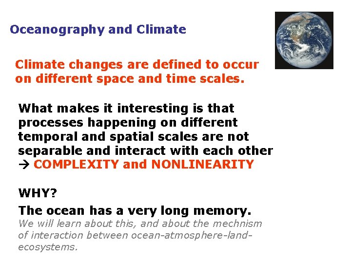 Oceanography and Climate changes are defined to occur on different space and time scales.