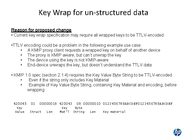 Key Wrap for un-structured data Reason for proposed change • Current key wrap specification