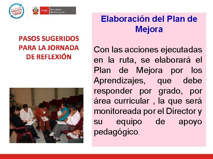 PASOS SUGERIDOS PARA LA JORNADA DE REFLEXIÓN Elaboración del Plan de Mejora Con las