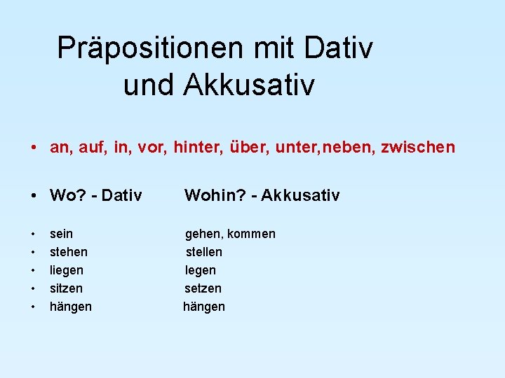 Präpositionen mit Dativ und Akkusativ • an, auf, in, vor, hinter, über, unter, neben,