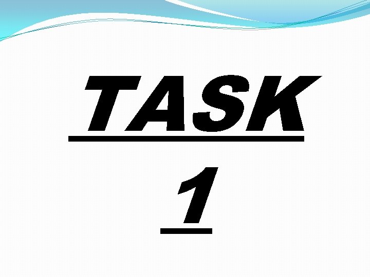 TASK 1 