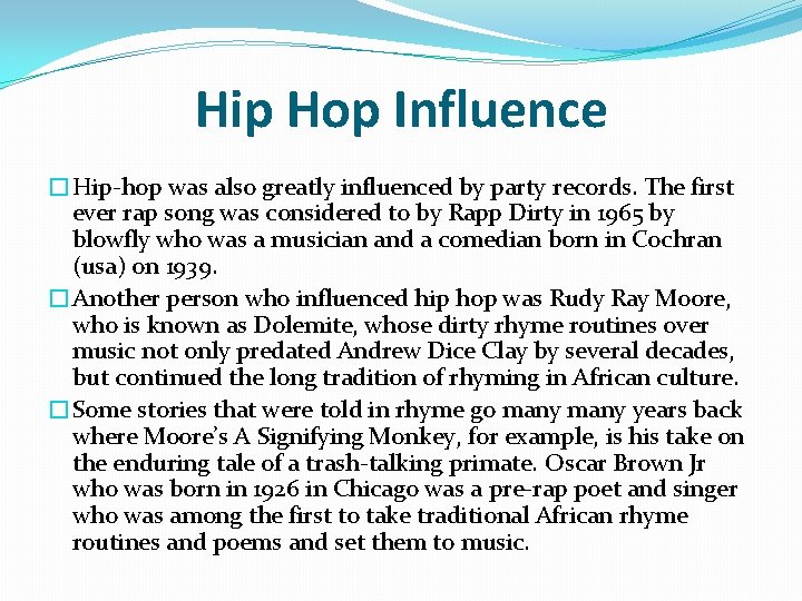 Hip Hop Influence �Hip-hop was also greatly influenced by party records. The first ever