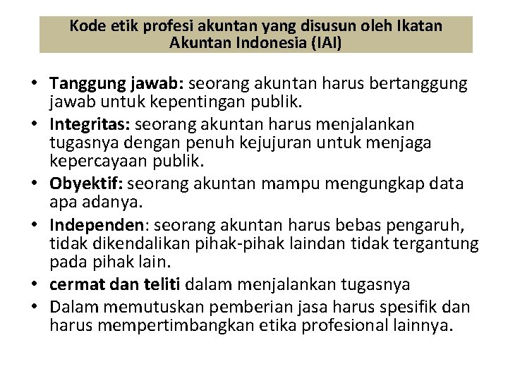 Kode etik profesi akuntan yang disusun oleh Ikatan Akuntan Indonesia (IAI) • Tanggung jawab: