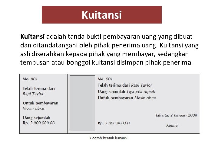 Kuitansi adalah tanda bukti pembayaran uang yang dibuat dan ditandatangani oleh pihak penerima uang.