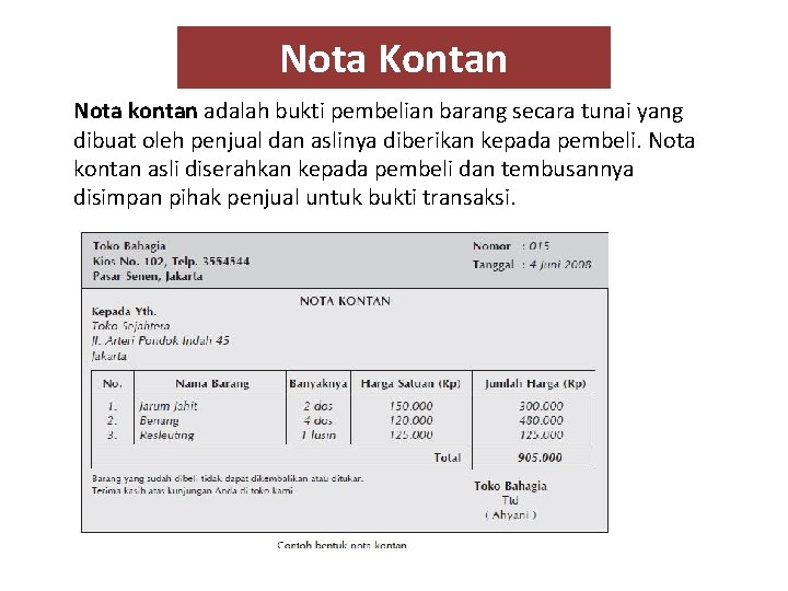 Nota Kontan Nota kontan adalah bukti pembelian barang secara tunai yang dibuat oleh penjual