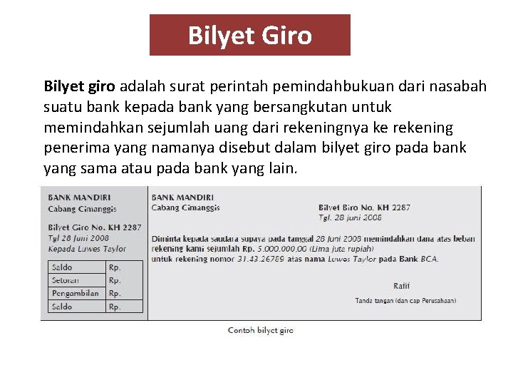 Bilyet Giro Bilyet giro adalah surat perintah pemindahbukuan dari nasabah suatu bank kepada bank
