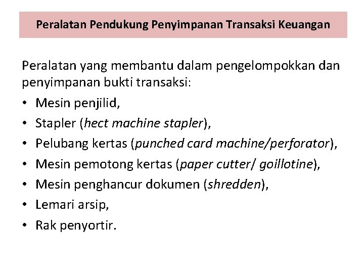 Peralatan Pendukung Penyimpanan Transaksi Keuangan Peralatan yang membantu dalam pengelompokkan dan penyimpanan bukti transaksi: