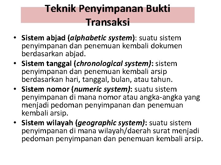 Teknik Penyimpanan Bukti Transaksi • Sistem abjad (alphabetic system): suatu sistem penyimpanan dan penemuan