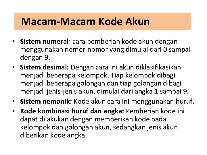Macam-Macam Kode Akun • Sistem numeral: cara pemberian kode akun dengan menggunakan nomor-nomor yang