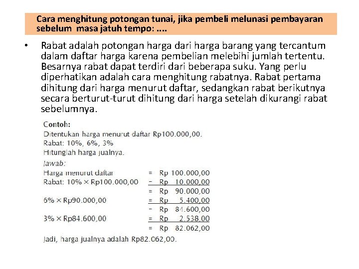 Cara menghitung potongan tunai, jika pembeli melunasi pembayaran sebelum masa jatuh tempo: . .