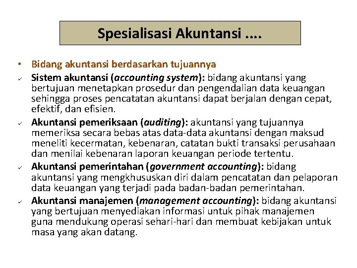 Spesialisasi Akuntansi. . • Bidang akuntansi berdasarkan tujuannya Sistem akuntansi (accounting system): bidang akuntansi