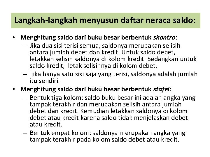 Langkah-langkah menyusun daftar neraca saldo: • Menghitung saldo dari buku besar berbentuk skontro: –