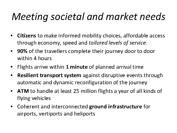 Meeting societal and market needs • Citizens to make informed mobility choices, affordable access