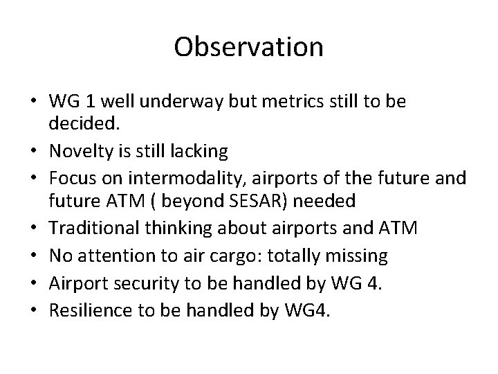 Observation • WG 1 well underway but metrics still to be decided. • Novelty