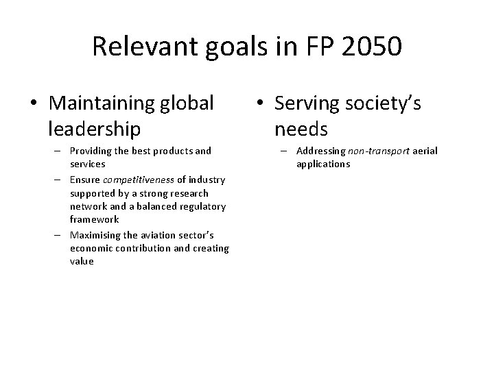 Relevant goals in FP 2050 • Maintaining global leadership – Providing the best products