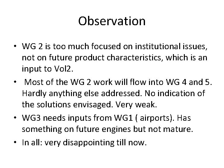 Observation • WG 2 is too much focused on institutional issues, not on future