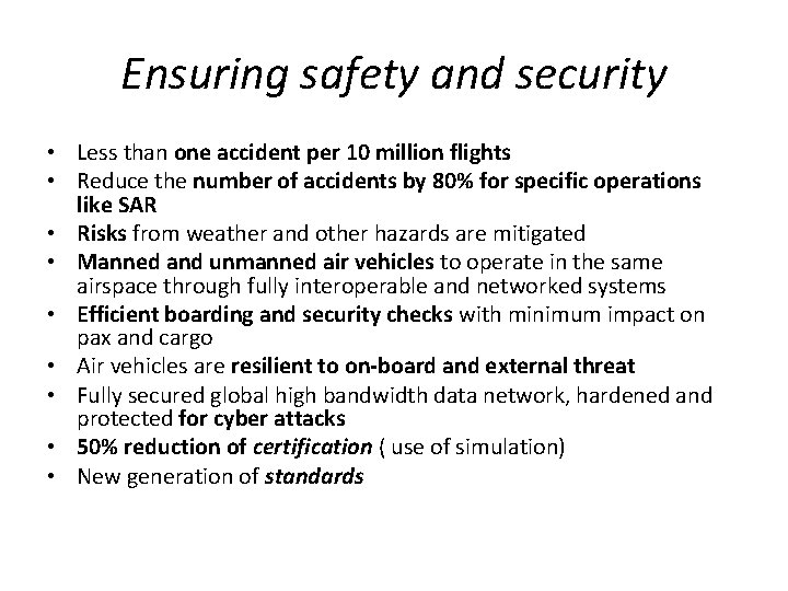 Ensuring safety and security • Less than one accident per 10 million flights •