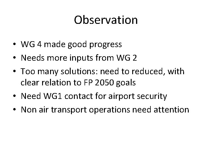 Observation • WG 4 made good progress • Needs more inputs from WG 2