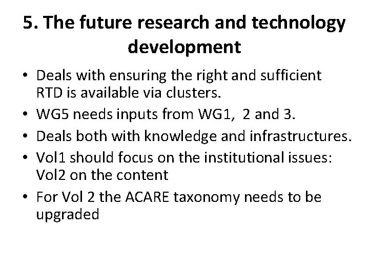 5. The future research and technology development • Deals with ensuring the right and