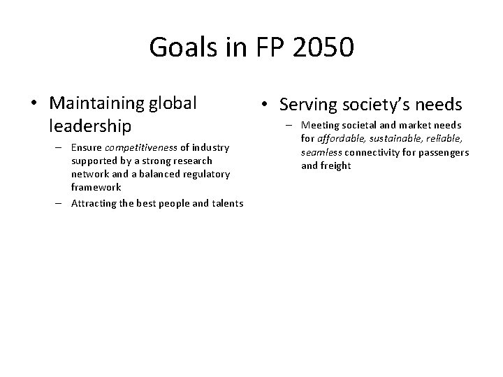 Goals in FP 2050 • Maintaining global leadership – Ensure competitiveness of industry supported