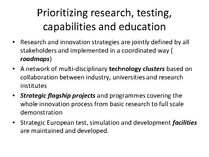 Prioritizing research, testing, capabilities and education • Research and innovation strategies are jointly defined