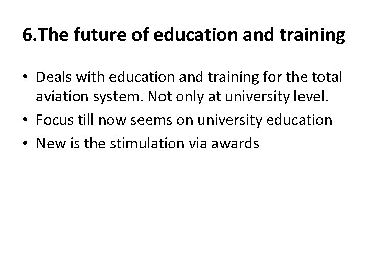 6. The future of education and training • Deals with education and training for