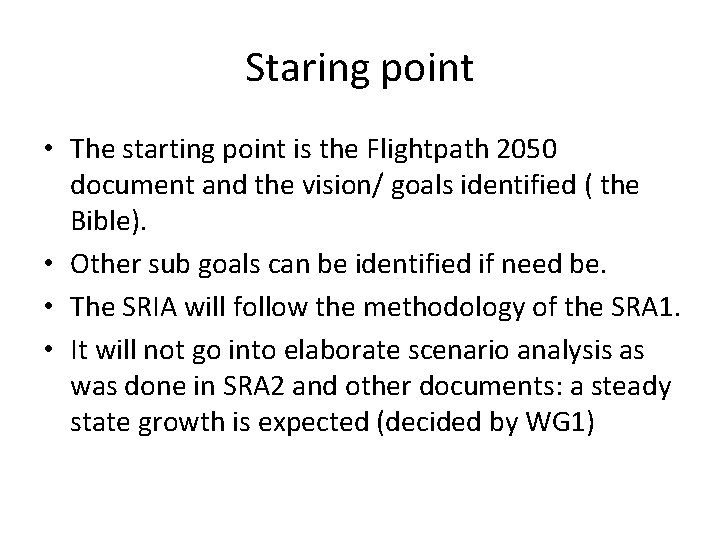 Staring point • The starting point is the Flightpath 2050 document and the vision/